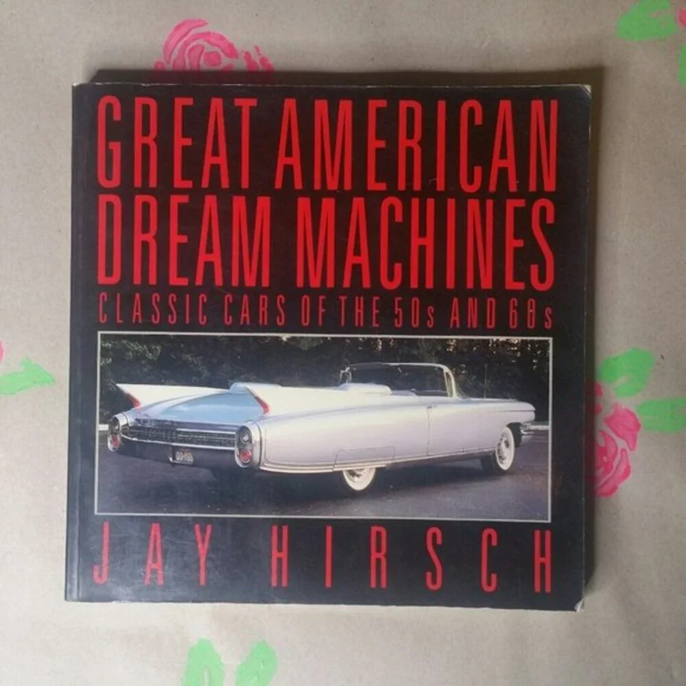 Great American Dream Machines By Jay Hirsch